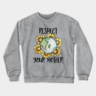 Respect your mother earth day Crewneck Sweatshirt